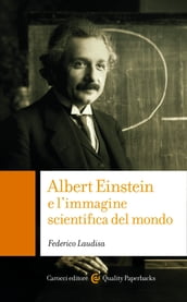 Albert Einstein e l immagine scientifica del mondo
