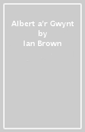 Albert a r Gwynt