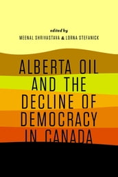 Alberta Oil and the Decline of Democracy in Canada