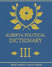 Alberta Political Dictionary I I I