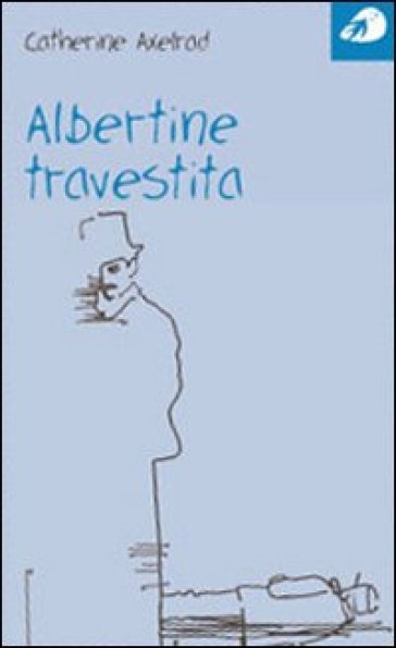 Albertine travestita - Catherine Axelrad