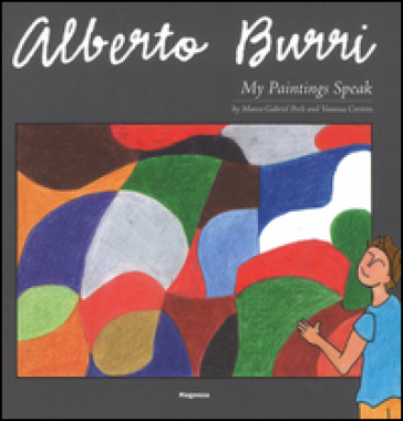 Alberto Burri. My paintings speak - Marco G. Perli - Vanessa Correro