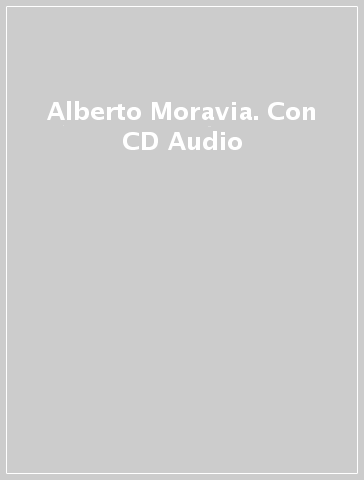 Alberto Moravia. Con CD Audio