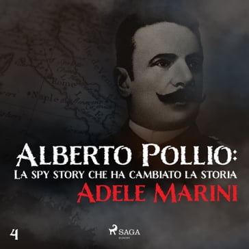 Alberto Pollio: La spy story che ha cambiato la storia - Adele Marini
