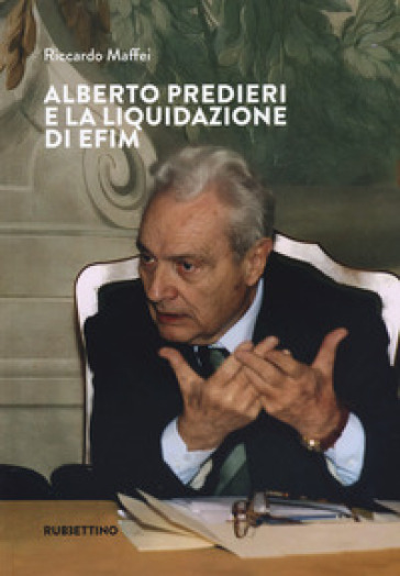 Alberto Predieri e la liquidazione di Efim - Riccardo Maffei