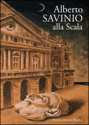 Alberto Savinio alla Scala - Vittoria Crespi Morbio