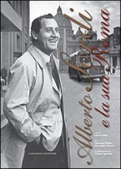 Alberto Sordi e la sua Roma. Ediz. illustrata