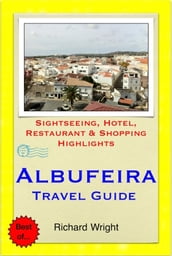 Albufeira (Algarve), Portugal Travel Guide - Sightseeing, Hotel, Restaurant & Shopping Highlights (Illustrated)