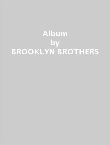 Album - BROOKLYN BROTHERS