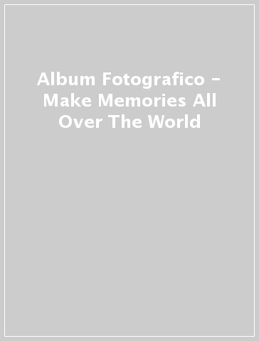 Album Fotografico - Make Memories All Over The World