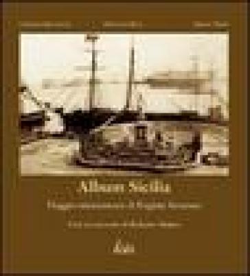 Album Sicilia. Viaggio ottocentesco di Eugène Sevaistre - Carmelo Bajamonte - Dario Lo Dico - Roberto Alajmo