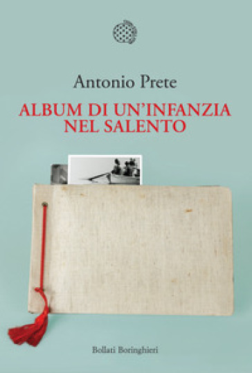 Album di un'infanzia nel Salento - Antonio Prete
