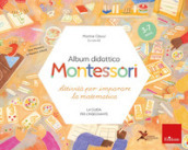 Album didattico Montessori. Attività per imparare la matematica (3-7 anni). La guida per l