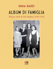 Album di famiglia. Mezzo secolo di vita borghese (1905-1958)