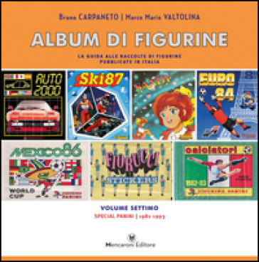 Album di figurine. 7: Special Panini 1981-1993 - Bruno Carpaneto, Marco  Mario Valtolina - Libro - Mondadori Store