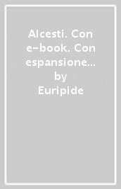 Alcesti. Con e-book. Con espansione online