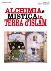 Alchimia e mistica in terra d Islam
