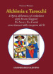 Alchimia e tarocchi. L opera alchemica e il simbolismo degli Arcani Maggiori Via Secca e Via Umida come itinerari della riscoperta del Sé