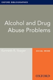Alcohol and Drug Abuse Problems: Oxford Bibliographies Online Research Guide