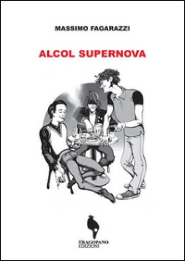 Alcol supernova - Massimo Fagarazzi