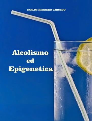 Alcolismo Ed Epigenetica - CARLOS HERRERO CARCEDO