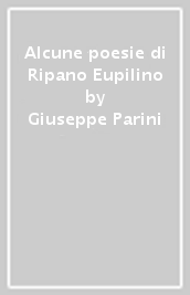 Alcune poesie di Ripano Eupilino