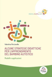 Alcune strategie didattiche per l apprendimento del bambino autistico. Modelli e applicazioni