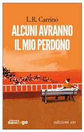 Alcuni avranno il mio perdono