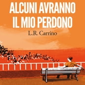 Alcuni avranno il mio perdono