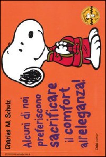 Alcuni di noi preferiscono sacrificare il comfort all'eleganza! Celebrate Peanuts 60 years. Vol. 29 - Charles Monroe Schulz