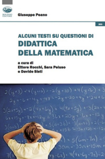 Alcuni testi su questioni di didattica della matematica - Giuseppe Peano