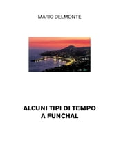 Alcuni tipi di tempo a Funchal