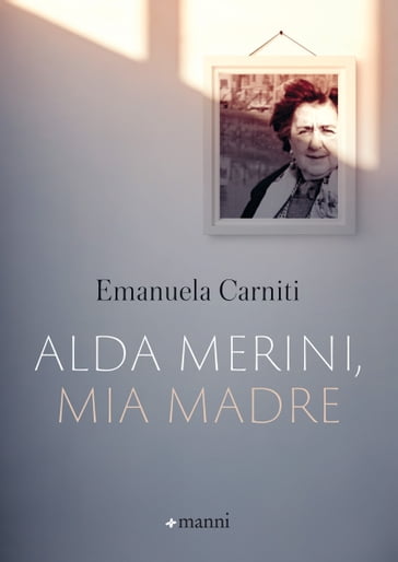 Alda Merini, mia madre - Emanuela Carniti