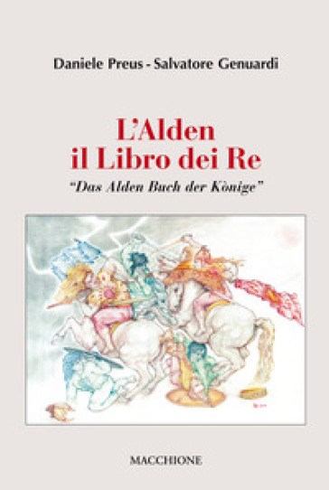 L'Alden. Il libro dei re. «Das Alden Buch der Konige» - Salvatore Genuardi - Daniele Preus