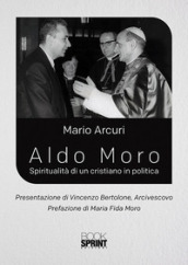 Aldo Moro. Spiritualità di un cristiano in politica