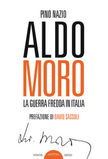 Aldo Moro. La guerra fredda in Italia - Pino Nazio