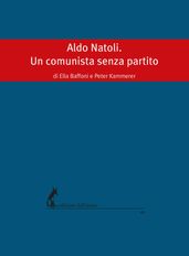 Aldo Natoli. Un comunista senza partito