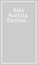 Aldo Runfola. Destino e perfezione