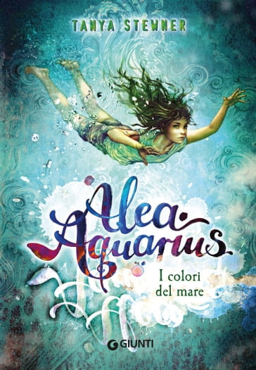 Alea Aquarius. I colori del mare - Tanya Stewner