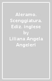 Aleramo. Scenggiatura. Ediz. inglese