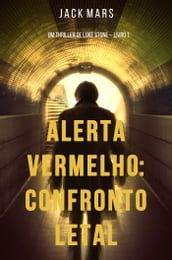 Alerta Vermelho: Confronto Letal (Um Thriller de Luke Stone Livro #1)