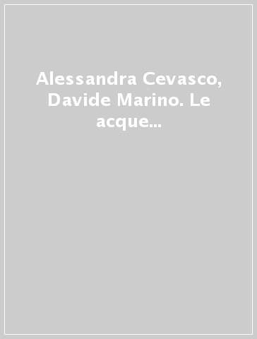 Alessandra Cevasco, Davide Marino. Le acque del fiume Lethe-The waters of the Lethe river. Catalogo della mostra (Milano, maggio 2014)