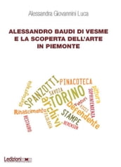 Alessandro Baudi di Vesme e la scoperta dell arte in Piemonte