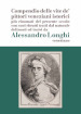 Alessandro Longhi: compendio delle vite de  pittori veneziani. «Compendio delle vite de  pittori veneziani istorici più rinomati del presente secolo con suoi ritratti dal naturale delineati e incisi da Alessandro Longhi veneziano»