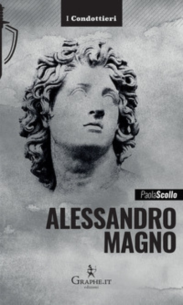 Alessandro Magno. Le scelte di un eroe