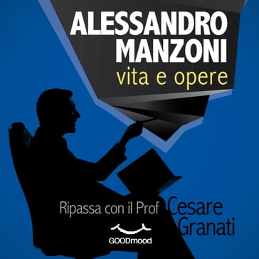 Alessandro Manzoni: vita e opere - Cesare Granati - Dario Barollo - Paola Ergi