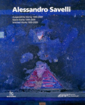 Alessandro Savelli. Opere scelte 1999-2009. Ediz. italiana , inglese e tedesca