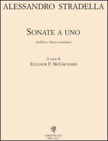 Alessandro Stradella. Opera omnia. Serie VII. 1: Sonate a uno. Violino e basso continuo