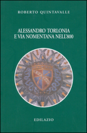Alessandro Torlonia e via Nomentana nell Ottocento