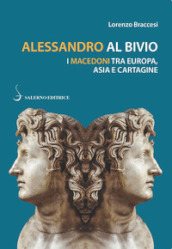 Alessandro al bivio. I Macedoni tra Europa, Asia e Cartagine